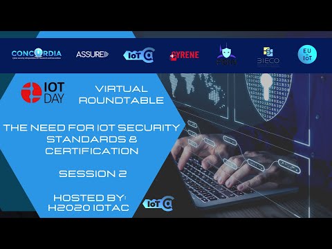 Session 2 &quot;The Need for IoT Security Standards and Certification&quot; Roundtable, April 8, 2022