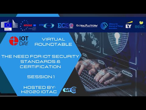 Session 1 &quot;The Need for IoT Security Standards and Certification&quot; Roundtable, April 8, 2022